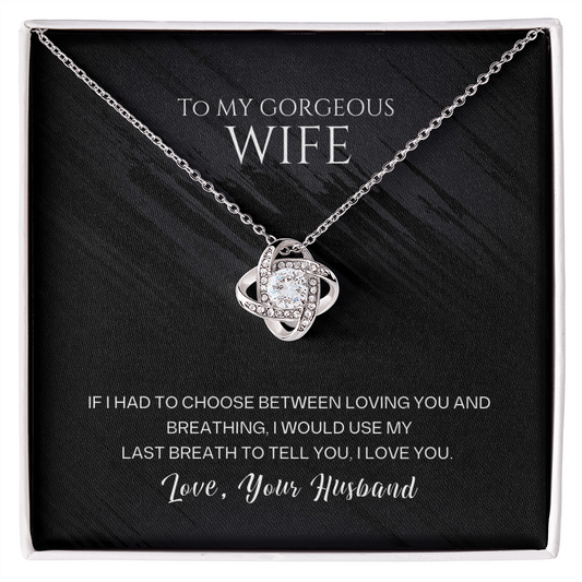 To My Gorgeous Wife - Last Breath - Love Knot Necklace