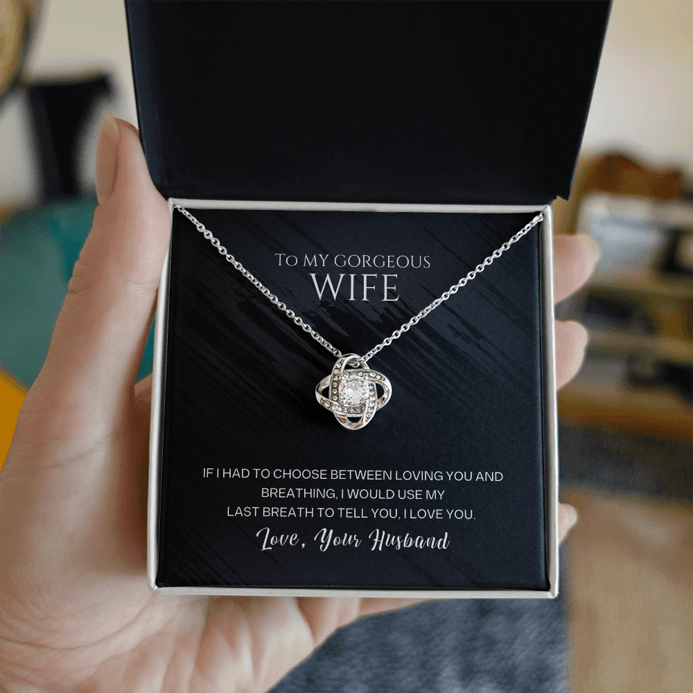 To My Gorgeous Wife - Last Breath - Love Knot Necklace - Halliday Gifts