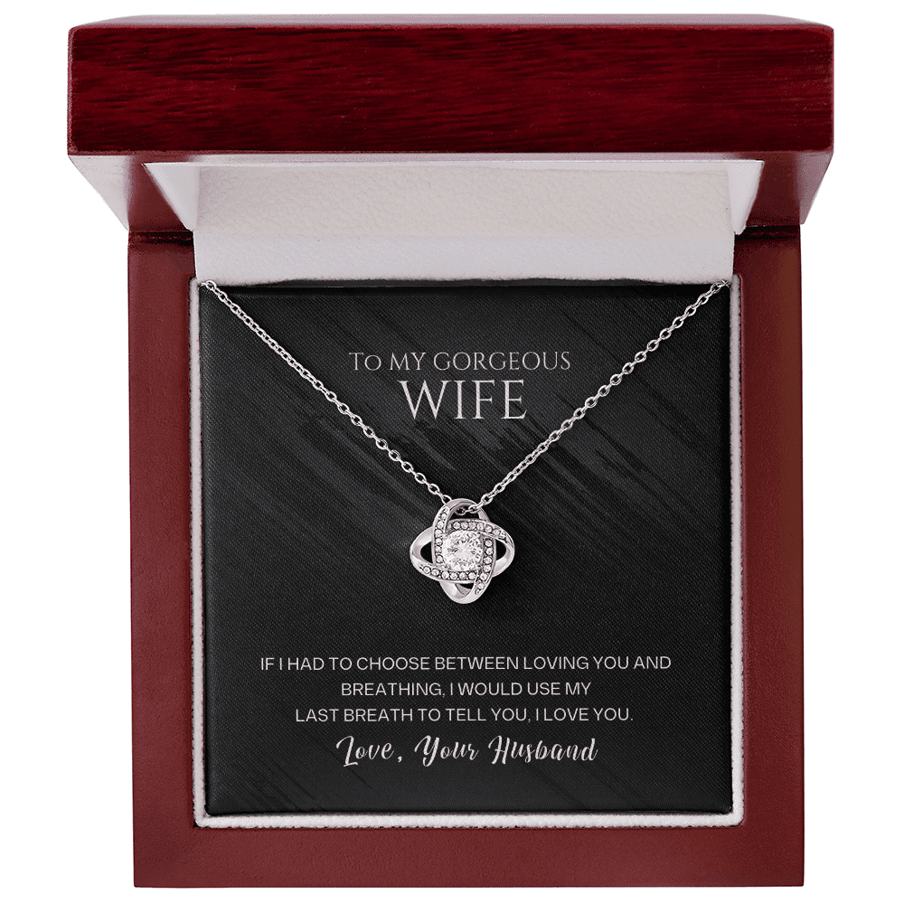 To My Gorgeous Wife - Last Breath - Love Knot Necklace - Halliday Gifts