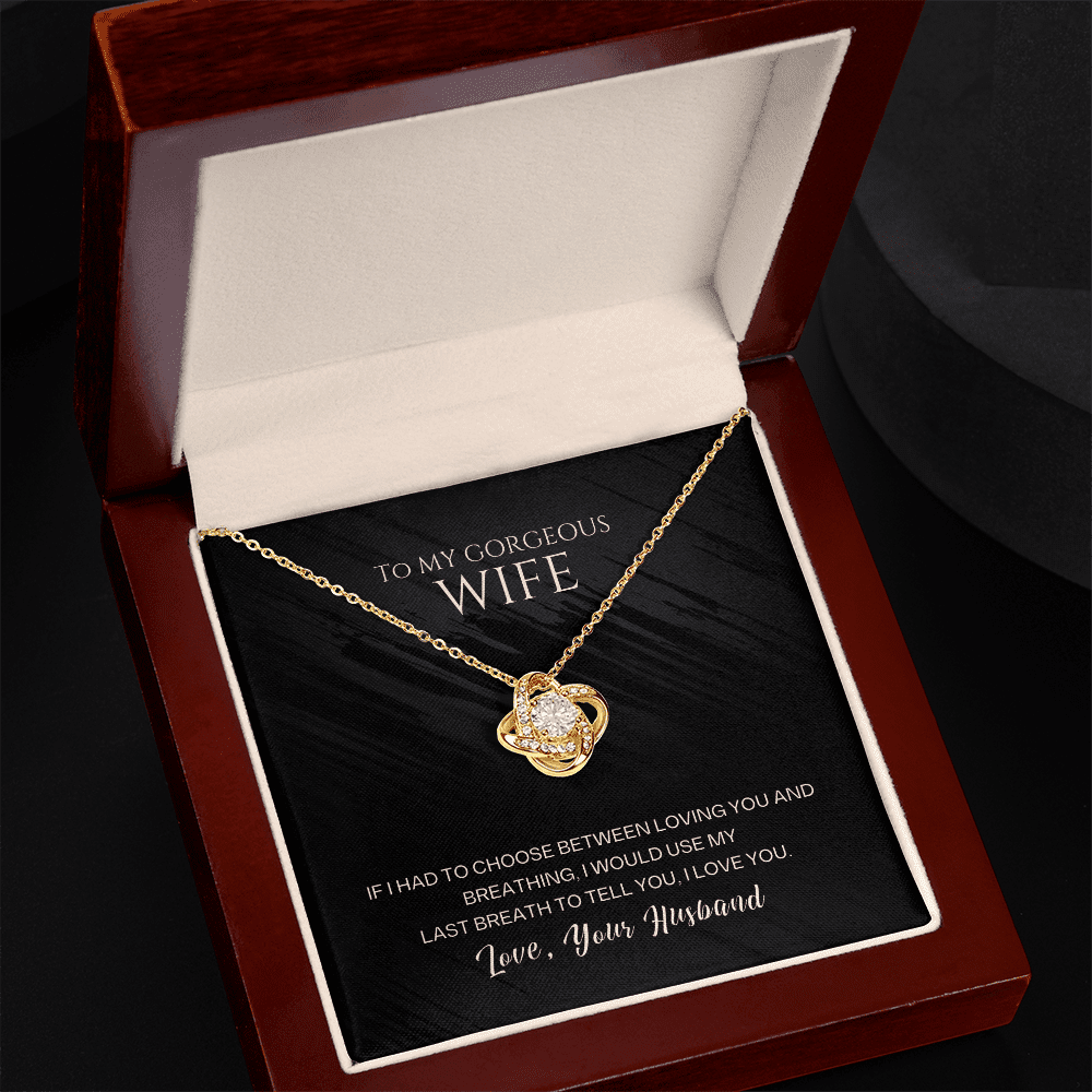 To My Gorgeous Wife - Last Breath - Love Knot Necklace - Halliday Gifts