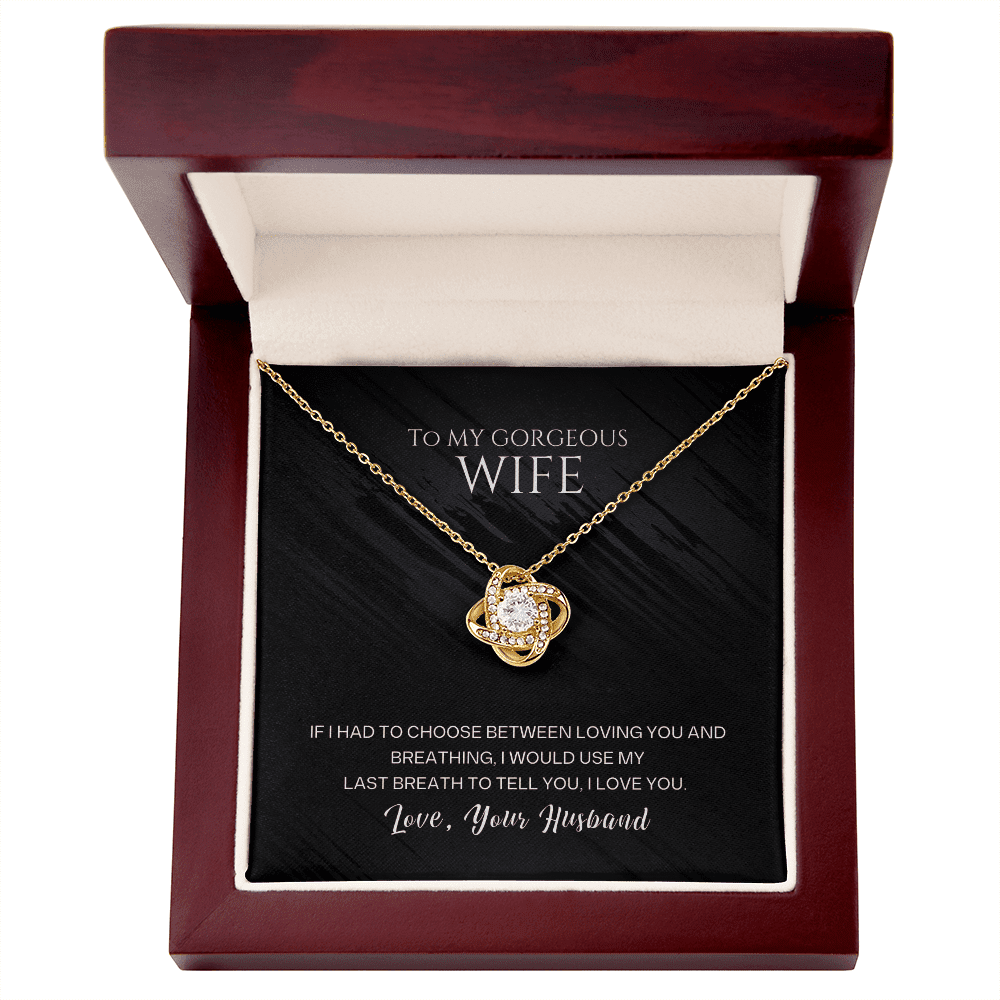 To My Gorgeous Wife - Last Breath - Love Knot Necklace - Halliday Gifts